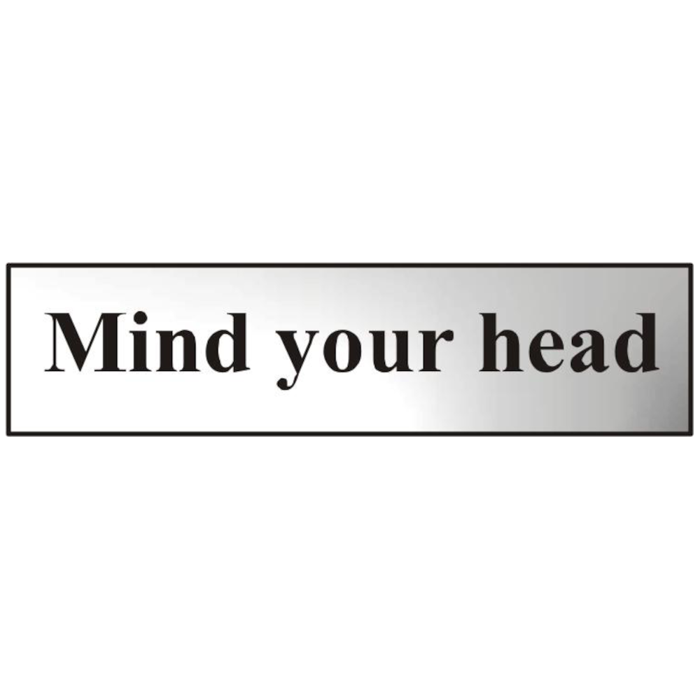 ASEC `Mind Your Head` 200mm x 50mm Chrome Self Adhesive Sign